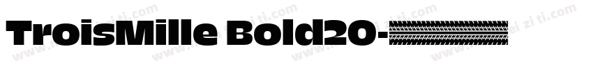 TroisMille Bold20字体转换